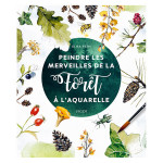 Livre Peindre les merveilles de la forêt à l'aquarelle